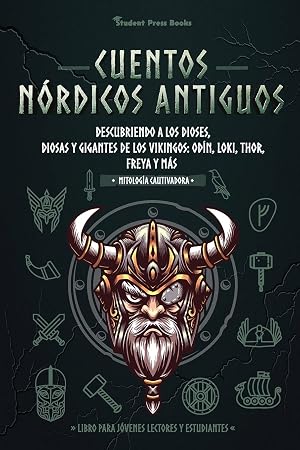Cuentos n&oacute;rdicos antiguos: Descubriendo a los dioses, diosas y gigantes de los vikingos: Od&iacute;n, Loki, Thor, Freya y m&aacute;s (Libro para j&oacute;venes lectores y estudiantes) (3) (Mitolog&iacute;a Cautivadora)