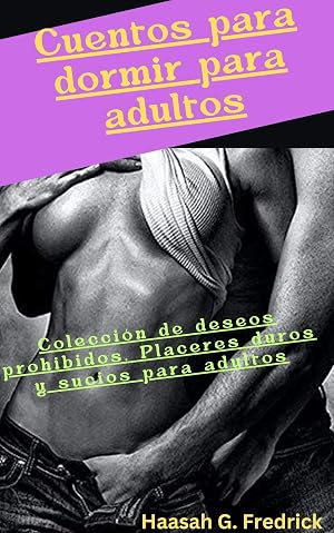 Cuentos para dormir para adultos, Colecci&oacute;n de deseos prohibidos, Placeres duros y sucios para adultos: Sensuales historias de amor, lujuria y romance de una pareja