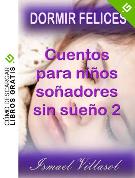 Cuentos para ni&ntilde;os so&ntilde;adores sin sue&ntilde;o 2: Dormir felices