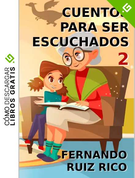 Cuentos para ser escuchados 2 (Cuentos infantiles sobre familia, amistad, emociones, valores, aprendizaje, motivaci&oacute;n y actitud positiva)