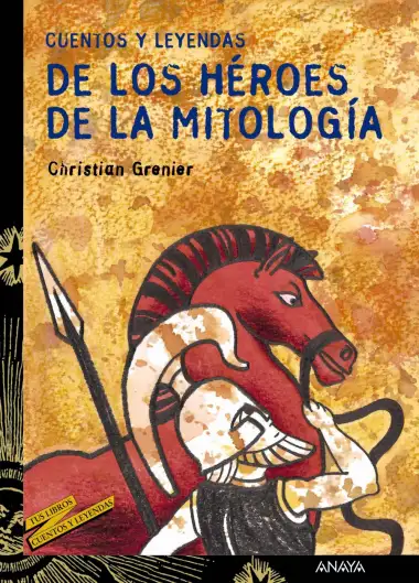 Cuentos y leyendas de los h&eacute;roes de la mitolog&iacute;a (LITERATURA JUVENIL - Cuentos y Leyendas)