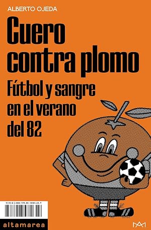 Cuero contra plomo: F&uacute;tbol y sangre en el verano del 82: 24 (Ensayo)