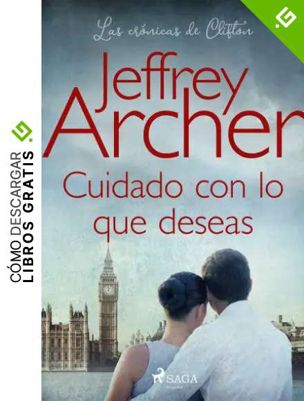 Cuidado con lo que deseas (Las cr&oacute;nicas de Clifton n&ordm; 4)