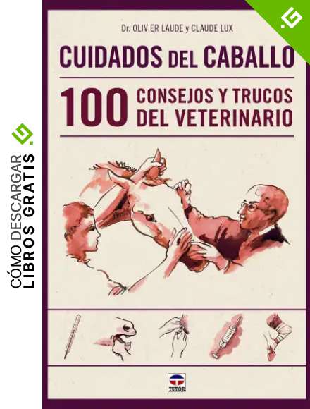 Cuidados Del Caballo. 100 Consejos Y Trucos Del Veterinario (Deportes)