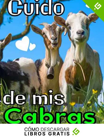 Cuido de mis cabras: Registro especialmente dise&ntilde;ado para los amantes de las cabras / Organizar y seguir la informaci&oacute;n vital e indispensable para todo su ganado