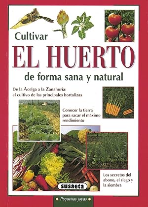 Cultivar el huerto de forma sana y natural (Peque&ntilde;as Joyas)