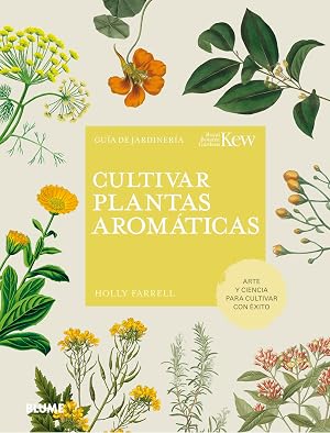 Cultivar plantas arom&aacute;ticas: Gu&iacute;a de jardiner&iacute;a (SIN COLECCION)