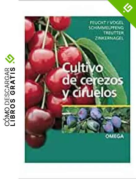 CULTIVO DE CEREZOS Y CIRUELOS (GU&Iacute;AS DEL NATURALISTA-HORTICULTURA)