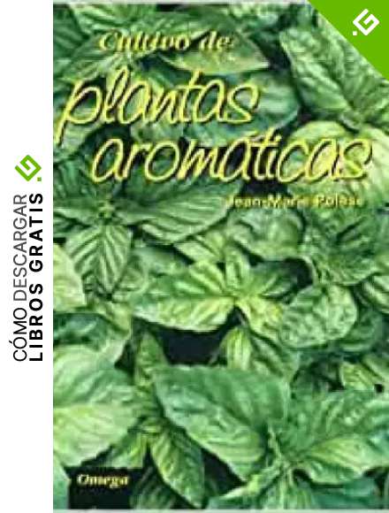 CULTIVO DE PLANTAS AROM&Aacute;TICAS (GU&Iacute;AS DEL NATURALISTA-HORTICULTURA)