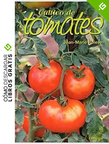 CULTIVO DE TOMATES (GU&Iacute;AS DEL NATURALISTA-HORTICULTURA)