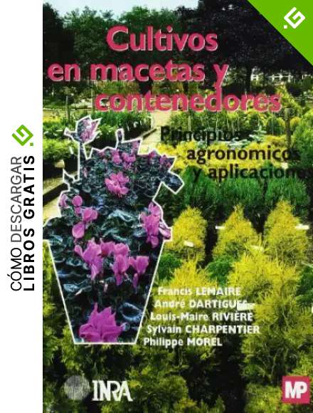 Cultivos en macetas y contenedores. Principios agron&oacute;micos y aplicaciones. (Agricultura)