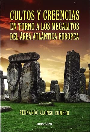 Cultos y creencias en torno a los megalitos del &aacute;rea atl&aacute;ntica europea (Historia Y Arte (andavira))