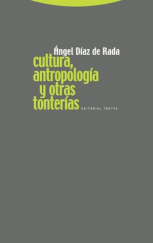 Cultura, Antropolog&iacute;a Y Otras Tonter&iacute;as (ESTRUCTURAS Y PROCESOS - ANTROPOLOGIA)