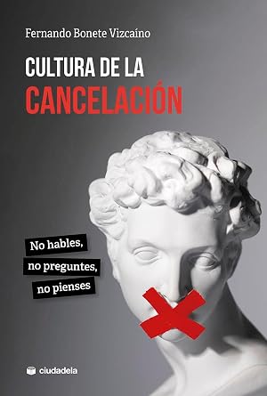 Cultura de la cancelaci&oacute;n: No hables, no preguntes, no pienses (Ciudadela)