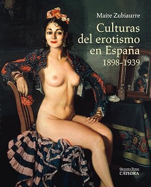 Culturas del erotismo en Espa&ntilde;a, 1898-1939 (Arte Grandes temas)