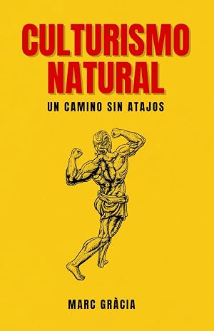 CULTURISMO NATURAL: Un Camino SIN Atajos