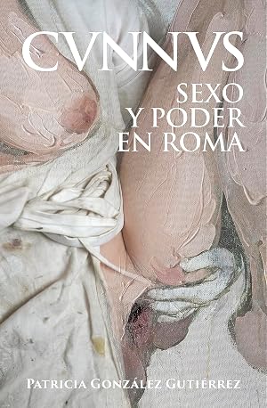 Cunnus: Sexo y poder en Roma