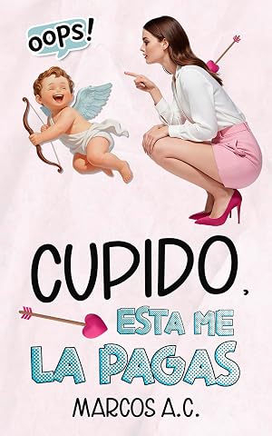 Cupido, esta me la pagas