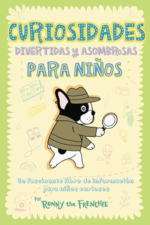 Curiosidades divertidas y asombrosas para ni&ntilde;os: Un fascinante libro de informaci&oacute;n para ni&ntilde;os curiosos