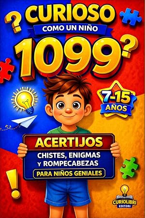 CURIOSO COMO UN NI&Ntilde;O 1099 ACERTIJOS, CHISTES, ENIGMAS Y ROMPECABEZAS: para ni&ntilde;os y j&oacute;venes de 7 a 15 a&ntilde;os &middot; 5 libros en 1 &mdash; Juegos inteligentes para estimular la mente divirti&eacute;ndose.