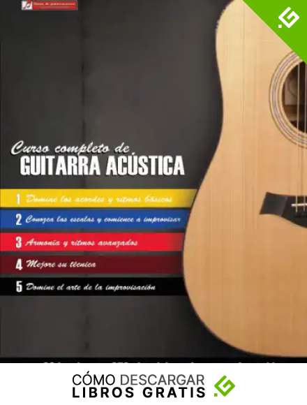Curso completo de guitarra ac&uacute;stica: M&eacute;todo moderno de t&eacute;cnica y teor&iacute;a aplicada