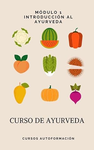 Curso de Ayurveda: M&oacute;dulo 1 - Introducci&oacute;n al Ayurveda