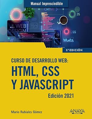 Curso de desarrollo Web. HTML, CSS y JavaScript. Edici&oacute;n 2021