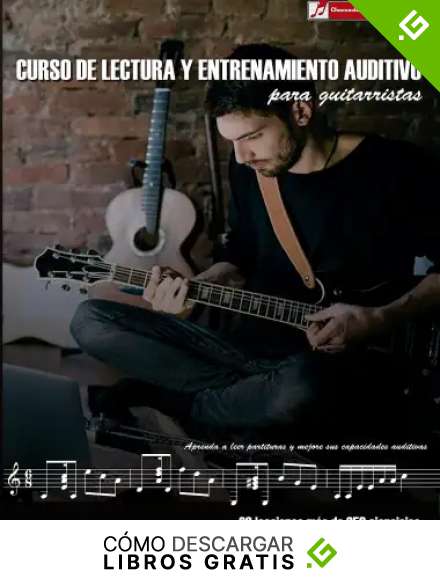 Curso de lectura y entrenamiento auditivo para guitarristas: Aprenda a leer partituras y mejore sus capacidades auditivas