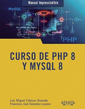 Curso de PHP 8 y MySQL 8 (MANUALES IMPRESCINDIBLES)