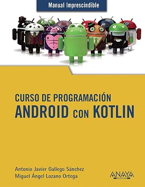 Curso de Programaci&oacute;n. Android con Kotlin (MANUALES IMPRESCINDIBLES)