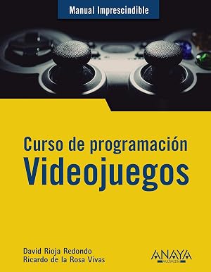Curso de programaci&oacute;n. Videojuegos (MANUALES IMPRESCINDIBLES)