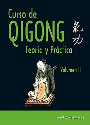 Curso de Qigong. Teor&iacute;a y pr&aacute;ctica (Volumen 2&ordm;)