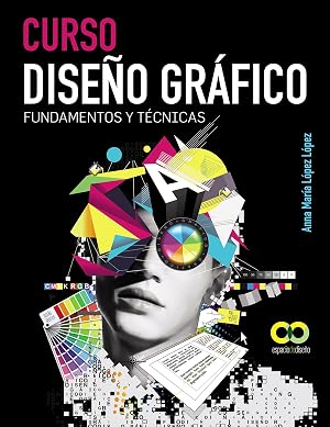 Curso Dise&ntilde;o gr&aacute;fico. Fundamentos y T&eacute;cnicas (ESPACIO DE DISE&Ntilde;O)
