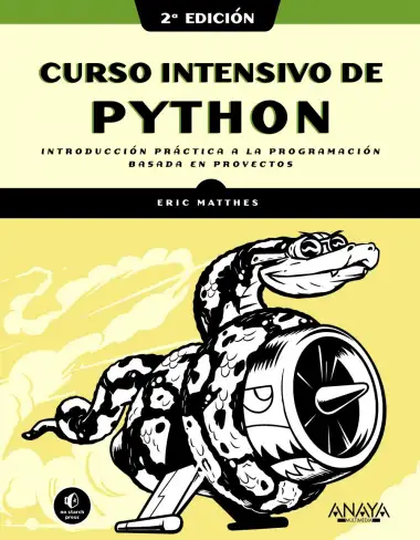 Curso intensivo de Python, 2&ordf; edici&oacute;n: Introducci&oacute;n pr&aacute;ctica a la programaci&oacute;n basada en proyectos