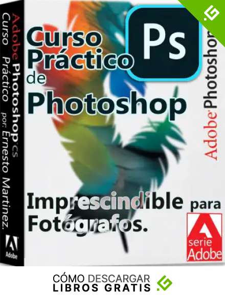 Curso Pr&aacute;ctico de Photoshop.: Imprescindible para Fot&oacute;grafos. (Edici&oacute;n y Dise&ntilde;o de Imagen.)