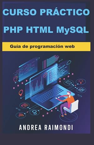 Curso pr&aacute;ctico PHP HTML MySQL: Gu&iacute;a de programaci&oacute;n web