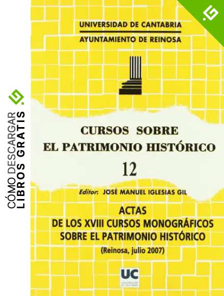 Cursos sobre el Patrimonio Hist&oacute;rico 12: Actas de los XVIII cursos monogr&aacute;ficos sobre el patrimonio hist&oacute;rico (Historia)