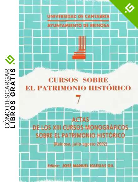 Cursos sobre el Patrimonio Hist&oacute;rico 7: Actas de los XIII cursos monogr&aacute;ficos sobre el Patrimonio Hist&oacute;rico (Historia)
