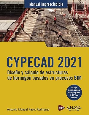 CYPECAD 2021. Dise&ntilde;o y c&aacute;lculo de estructuras de hormig&oacute;n basado en procesos BIM (MANUALES IMPRESCINDIBLES)