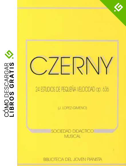 CZERNY - Op. 636 Estudios de Peque&ntilde;a Velocidad para Piano (Lopez Gimeno)