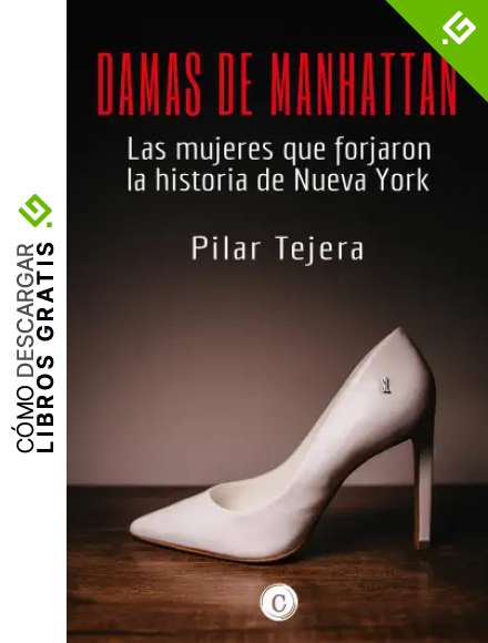 Damas de Manhattan: Las mujeres que forjaron la historia de Nueva York