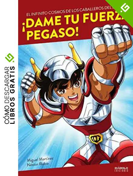 &iexcl;DAME TU FUERZA, PEGASO! EL INFINITO COSMOS DE LOS CABALLEROS DEL ZOD&Iacute;ACO