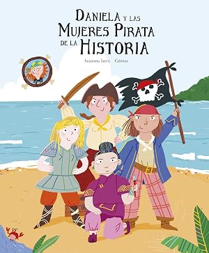 Daniela y las mujeres pirata de la historia (2&ordf;ED) (ESPA&Ntilde;OL EGALITE)