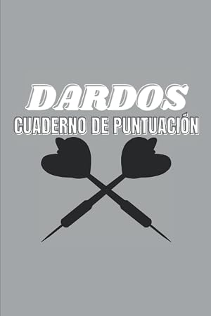 DARDOS Cuarderno de Puntuaci&oacute;n: libro de puntuaci&oacute;n de dardos, con 100 p&aacute;ginas y formato (15,24 x 22,86 cm), juego de dardos 01 (301, 501 ..), juego de cricket, ... marca para tus juegos con amigos