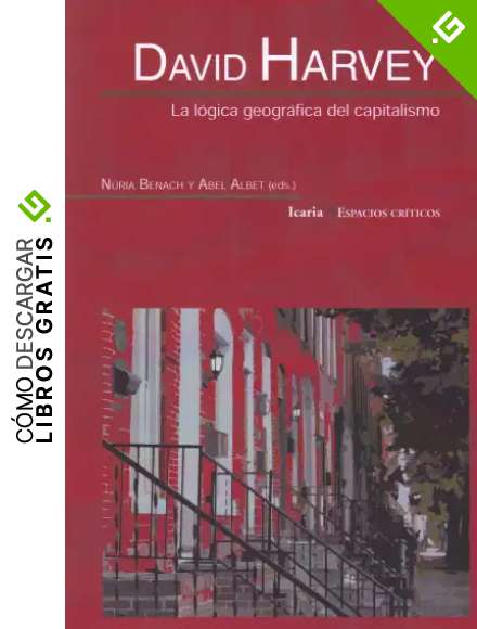 David Harvey La L&oacute;gica Geogr&aacute;fica Del Capitalismo
