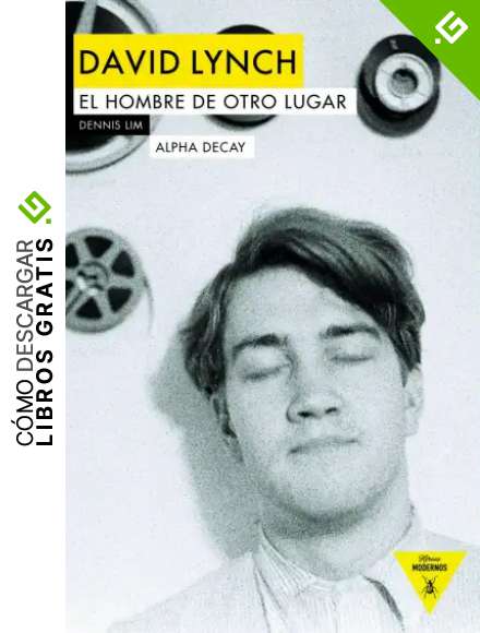 David Lynch. El hombre de otro lugar: 91 (HEROES MODERNOS)