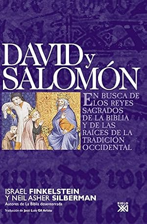 David y Salom&oacute;n: En busca de los reyes sagrados de la Biblia y de las ra&iacute;ces de la tradici&oacute;n occidental (Historia Universal)