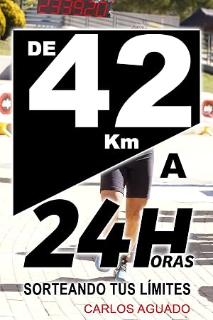 De 42 km a 24 Horas: Sorteando tus l&iacute;mites