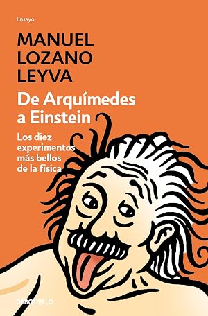 De Arqu&iacute;medes a Einstein: Los diez experimentos m&aacute;s bellos de la f&iacute;sica (Ensayo | Ciencia)