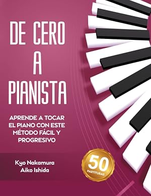 De Cero a Pianista (Aprende a tocar el piano con este m&eacute;todo f&aacute;cil y progresivo) (Descubriendo la m&uacute;sica)